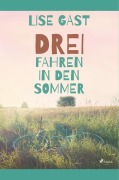 Cover-Bild zum Titel 'Drei fahren in den Sommer' von 'Lise Gast'