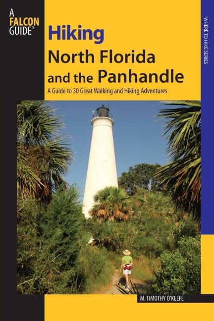 Hiking North Florida and the Panhandle - M. Timothy O'Keefe
