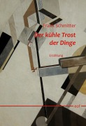 Cover-Bild zum Titel 'Der kühle Trost der Dinge' von 'Frank Schmitter'