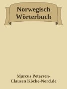 Deutsch-Norwegisches Wörterbuch - Mit Ausspracheangaben - Marcus PC Petersen - Clausen
