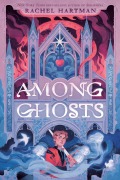 Cover-Bild zum Titel 'Among Ghosts' von 'Rachel Hartman'