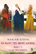 Cover-Bild zum Titel 'Im Bann des Highlanders Serie - Sammelband 2: Buch 5-7 (Clan Mackenzie)' von 'Mariah Stone'