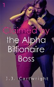 Cover-Bild zum Titel 'Claimed by the Alpha Billionaire Boss 1' von 'J. J. Cartwright'
