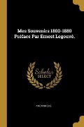 Mes Souvenirs 1800-1880 Préface Par Ernest Legouvé. - Anonymous