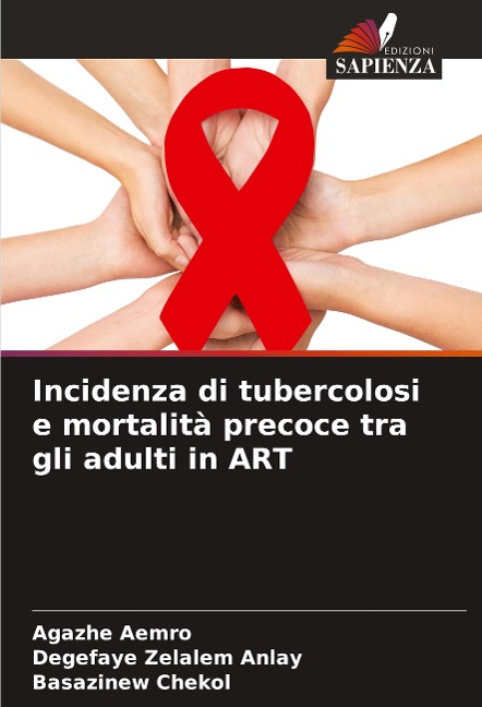 Incidenza di tubercolosi e mortalità precoce tra gli adulti in ART - Agazhe Aemro, Degefaye Zelalem Anlay, Basazinew Chekol