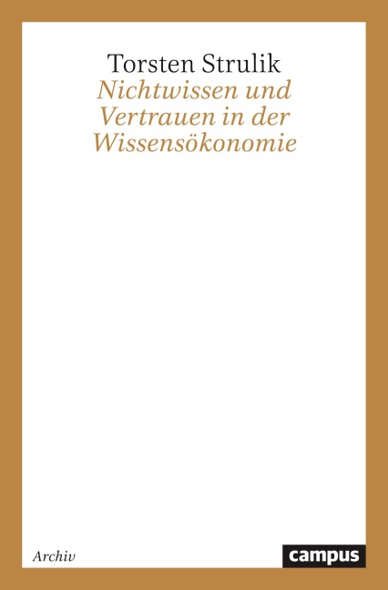 Nichtwissen und Vertrauen in der Wissensökonomie - Torsten Strulik