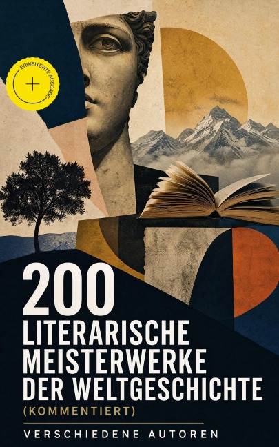 200 Literarische Meisterwerke der Weltgeschichte (Kommentiert) - Lew Tolstoi, Edgar Wallace, Wolfram Von Eschenbach, Dante Alighieri, Friedrich Nietzsche