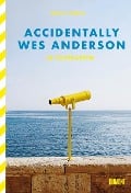 Cover-Bild zum Titel 'Accidentally Wes Anderson' von 'Wally Koval'