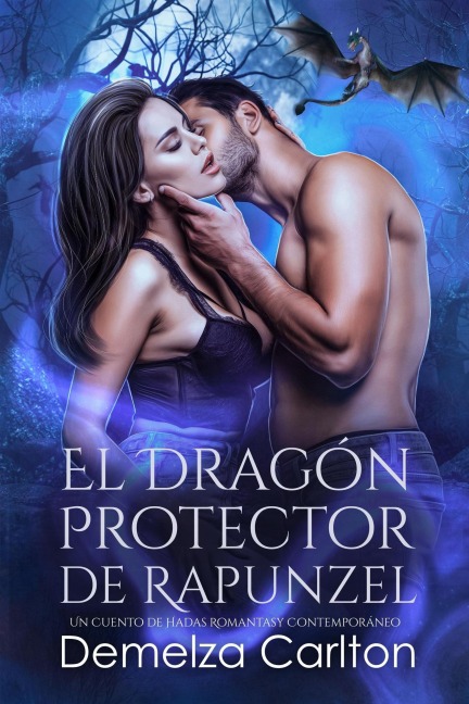 El Dragón Protector de Rapunzel: Un Cuento de Hadas Romantasy Contemporáneo (Compañeros Predestinados de la Academia del Espejo, #1) - Demelza Carlton