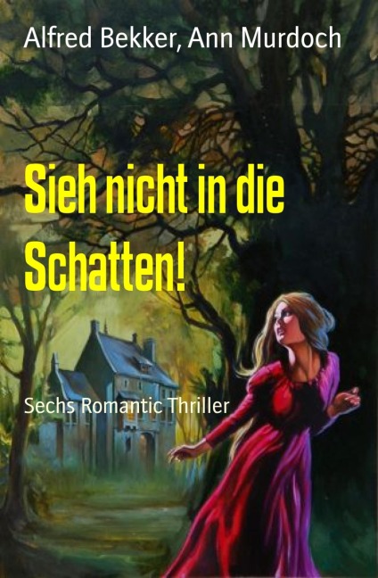 Sieh nicht in die Schatten! - Alfred Bekker, Ann Murdoch
