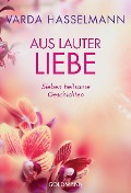 Cover-Bild zum Titel 'Aus lauter Liebe' von 'Varda Hasselmann'