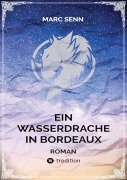 Cover-Bild zum Titel 'EIN WASSERDRACHE IN BORDEAUX' von 'Marc Senn'