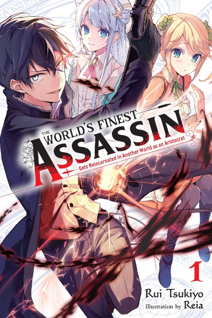 The World's Finest Assassin Gets Reincarnated in Another World as an Aristocrat, Vol. 1 (Light Novel) - Rui Tsukiyo