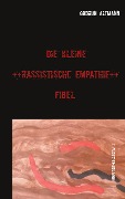 Die kleine rassistische Empathie Fibel - Gudrun Altmann
