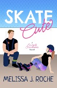 Cover-Bild zum Titel 'Skate Cute (Sacreola Sweethearts, #1)' von 'Melissa J. Roche'