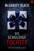 Cover-Bild zum Titel 'Die schuldige Tochter: ein spannender Psychothriller' von 'Mcgarvey Black'