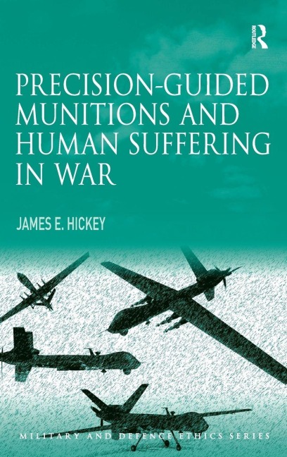 Precision-guided Munitions and Human Suffering in War - James E. Hickey