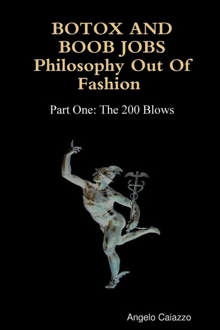 BOTOX AND BOOB JOBS Philosophy Out of Fashion Part One - Angelo Caiazzo