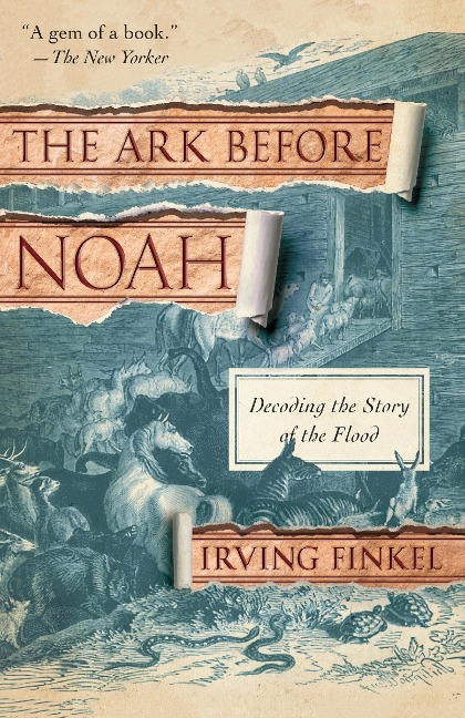 The Ark Before Noah - Irving Finkel