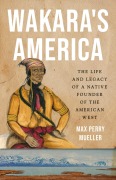 Cover-Bild zum Titel 'Wakara's America' von 'Max Perry Mueller'