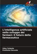 Cover-Bild zum Titel 'L'intelligenza artificiale nello sviluppo dei farmaci: Il futuro della farmaceutica' von 'Uday Satpute, Pratiksha Darunte'