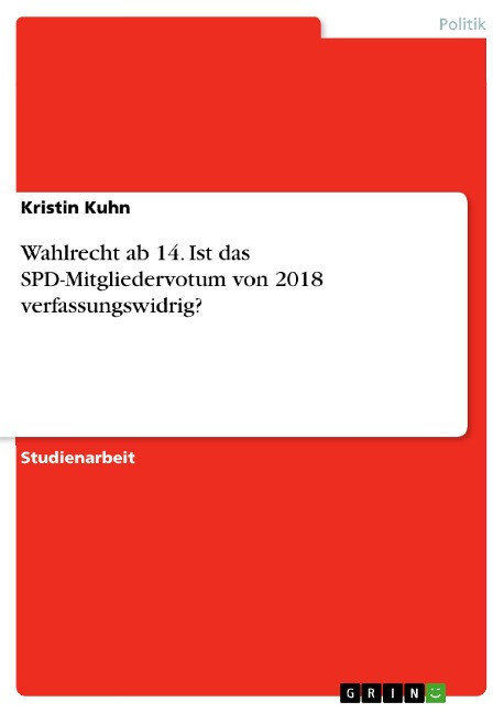 Wahlrecht ab 14. Ist das SPD-Mitgliedervotum von 2018 verfassungswidrig? - Kristin Kuhn