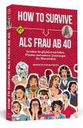 Cover-Bild zum Titel 'How To Survive als Frau ab 40' von 'Dagmar da Silveira Macêdo'