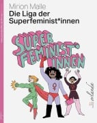 Cover-Bild zum Titel 'Die Liga der Superfeminist*innen' von 'Mirion Malle'