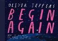 Cover-Bild zum Titel 'Begin Again' von 'Oliver Jeffers'