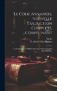 Cover-Bild zum Titel 'Le Code Annamite, Nouvelle Traduction Complete, Comprenant: Les Commentaires Officiels Du Code, Traduits Pour La Premiere Fois...' von 'Paul-Louis-Félix Philastre'
