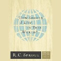 How Should I Live in This World? Lib/E - R. C. Sproul