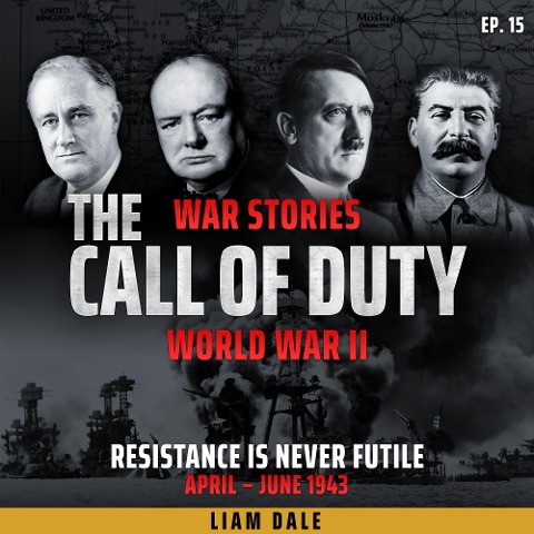 World War II: Ep 15. Resistance is Never Futile - Liam Dale