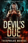 Cover-Bild zum Titel 'Devil's Due (Sebastian Winter, #5)' von 'Theophilus Monroe'