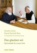 Cover-Bild zum Titel 'Das glauben wir' von 'Anselm Grün, David Steindl-Rast'