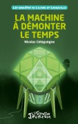 Cover-Bild zum Titel 'La machine à démonter le temps' von 'Nicolas Céléguègne'