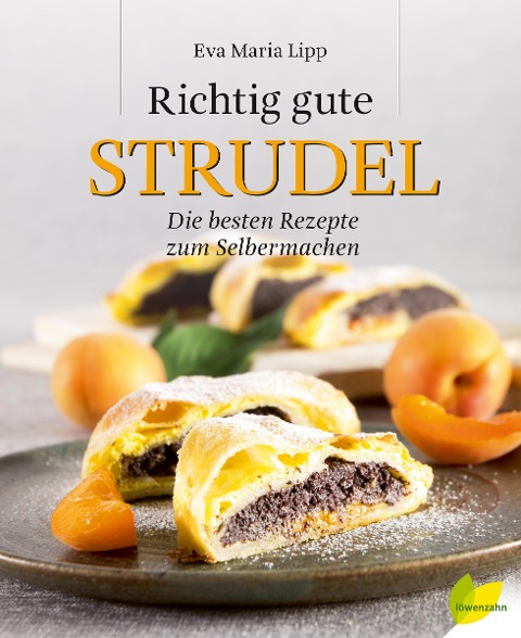 Richtig gute Strudel - Eva Maria Lipp