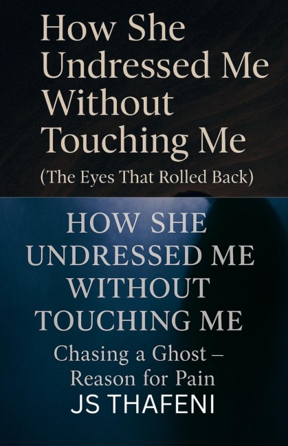 How She Undressed Me Without Touching Me - Js Thafeni