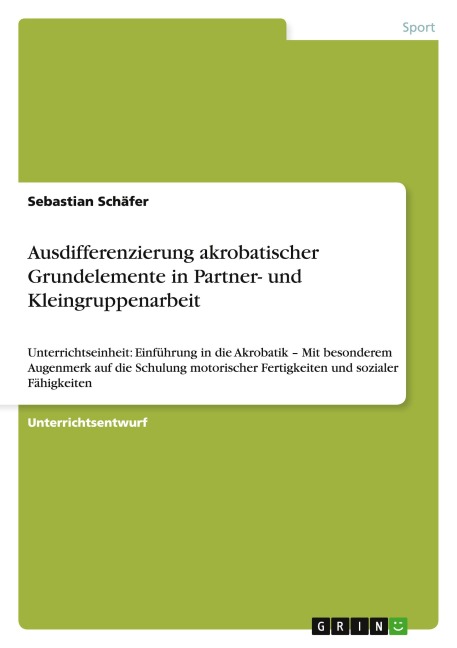 Ausdifferenzierung akrobatischer Grundelemente in Partner- und Kleingruppenarbeit - Sebastian Schäfer