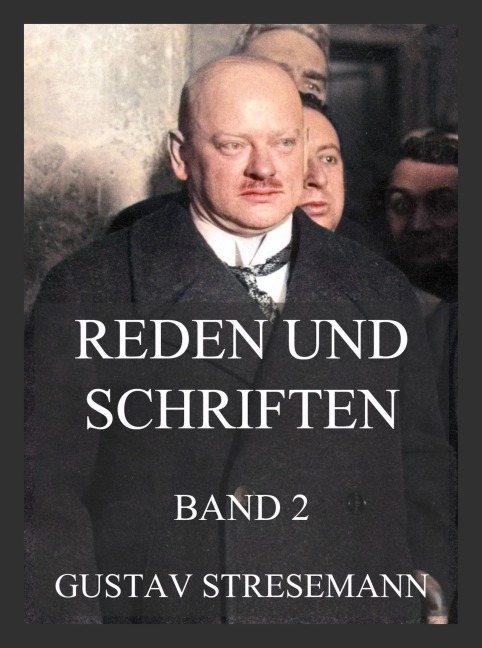 Reden und Schriften, Band 2 - Gustav Stresemann