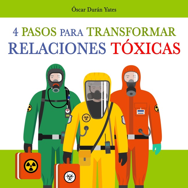 4 Pasos para transformar Relaciones Tóxicas - Óscar Durán Yates
