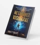 Cover-Bild zum Titel 'Networker Visionäre - Erfolgsgeschichten aus erster Hand' von ''