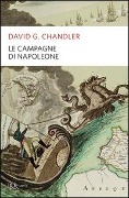 Le campagne di Napoleone - David G. Chandler