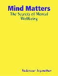 Mind Matters: The Secrets of Mental Wellbeing - Nadarasar Jeganathan