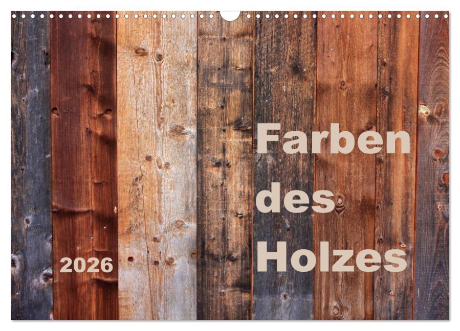 Farben des Holzes (Wandkalender 2026 DIN A3 quer), CALVENDO Monatskalender - Kathrin Sachse