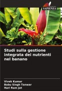 Cover-Bild zum Titel 'Studi sulla gestione integrata dei nutrienti nel banano' von 'Vivek Kumar, Babu Singh Tanwar, Hari Ram Jat'