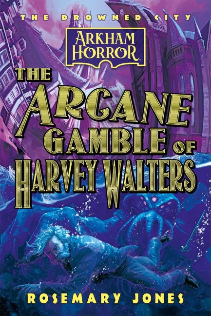 The Arcane Gamble of Harvey Walters (The Drowned City, #3) - Rosemary Jones