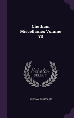 Chetham Miscellanies Volume 73 - Chetham Society Cn