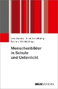 Menschenbilder in Schule und Unterricht - 