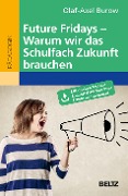 Cover-Bild zum Titel 'Future Fridays - Warum wir das Schulfach Zukunft brauchen' von 'Olaf-Axel Burow'