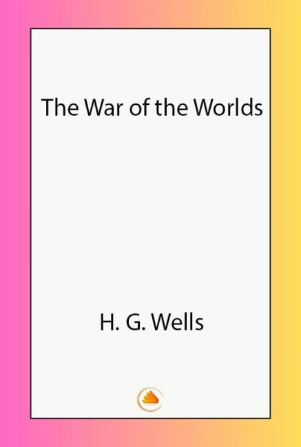 The War of the Worlds - H. G. Wells